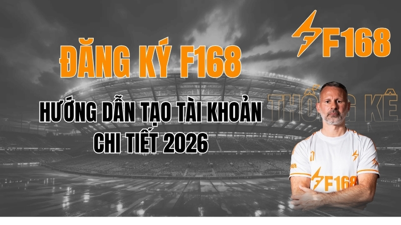 Đăng Ký F168 ⚡ Hướng Dẫn Tạo Tài Khoản F168 Nhanh 2026